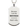 Funny Obstetrician Gifts, Because I am the Obstetrician, Appreciation Gifts for Obstetrician, Birthday Silver Dog Tag For Men, Women, Friends