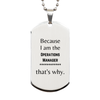 Funny Operations Manager Gifts, Because I am the Operations Manager, Appreciation Gifts for Operations Manager, Birthday Silver Dog Tag For Men, Women, Friends