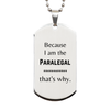 Funny Paralegal Gifts, Because I am the Paralegal, Appreciation Gifts for Paralegal, Birthday Silver Dog Tag For Men, Women, Friends