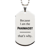 Funny Pharmacist Gifts, Because I am the Pharmacist, Appreciation Gifts for Pharmacist, Birthday Silver Dog Tag For Men, Women, Friends