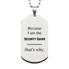 Funny Security Guard Gifts, Because I am the Security Guard, Appreciation Gifts for Security Guard, Birthday Silver Dog Tag For Men, Women, Friends
