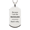 Funny Web Developer Gifts, Because I am the Web Developer, Appreciation Gifts for Web Developer, Birthday Silver Dog Tag For Men, Women, Friends