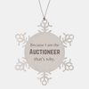 Funny Auctioneer Gifts, Because I am the Auctioneer, Appreciation Gifts for Auctioneer, Birthday Snowflake Ornament For Men, Women, Friends