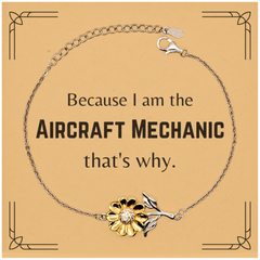 Funny Aircraft Mechanic Gifts, Because I am the Aircraft Mechanic, Appreciation Gifts for Aircraft Mechanic, Birthday Sunflower Bracelet For Men, Women, Friends