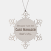 Funny Case Manager Gifts, Because I am the Case Manager, Appreciation Gifts for Case Manager, Birthday Snowflake Ornament For Men, Women, Friends