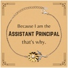 Funny Assistant Principal Gifts, Because I am the Assistant Principal, Appreciation Gifts for Assistant Principal, Birthday Sunflower Bracelet For Men, Women, Friends