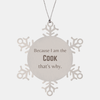 Funny Cook Gifts, Because I am the Cook, Appreciation Gifts for Cook, Birthday Snowflake Ornament For Men, Women, Friends