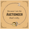 Funny Auctioneer Gifts, Because I am the Auctioneer, Appreciation Gifts for Auctioneer, Birthday Sunflower Bracelet For Men, Women, Friends