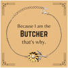 Funny Butcher Gifts, Because I am the Butcher, Appreciation Gifts for Butcher, Birthday Sunflower Bracelet For Men, Women, Friends