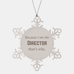 Funny Director Gifts, Because I am the Director, Appreciation Gifts for Director, Birthday Snowflake Ornament For Men, Women, Friends