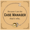 Funny Case Manager Gifts, Because I am the Case Manager, Appreciation Gifts for Case Manager, Birthday Sunflower Bracelet For Men, Women, Friends