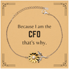 Funny CFO Gifts, Because I am the CFO, Appreciation Gifts for CFO, Birthday Sunflower Bracelet For Men, Women, Friends