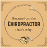 Funny Chiropractor Gifts, Because I am the Chiropractor, Appreciation Gifts for Chiropractor, Birthday Sunflower Bracelet For Men, Women, Friends
