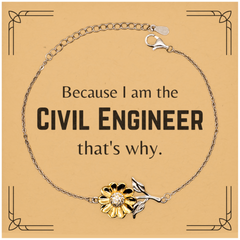 Funny Civil Engineer Gifts, Because I am the Civil Engineer, Appreciation Gifts for Civil Engineer, Birthday Sunflower Bracelet For Men, Women, Friends