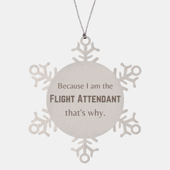 Funny Flight Attendant Gifts, Because I am the Flight Attendant, Appreciation Gifts for Flight Attendant, Birthday Snowflake Ornament For Men, Women, Friends