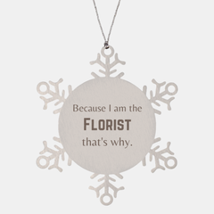 Funny Florist Gifts, Because I am the Florist, Appreciation Gifts for Florist, Birthday Snowflake Ornament For Men, Women, Friends