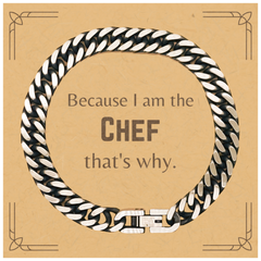 Funny Chef Gifts, Because I am the Chef, Appreciation Gifts for Chef, Birthday Cuban Link Chain Bracelet For Men, Women, Friends
