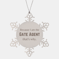 Funny Gate Agent Gifts, Because I am the Gate Agent, Appreciation Gifts for Gate Agent, Birthday Snowflake Ornament For Men, Women, Friends