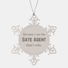 Funny Gate Agent Gifts, Because I am the Gate Agent, Appreciation Gifts for Gate Agent, Birthday Snowflake Ornament For Men, Women, Friends
