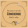 Funny Concierge Gifts, Because I am the Concierge, Appreciation Gifts for Concierge, Birthday Sunflower Bracelet For Men, Women, Friends