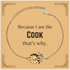 Funny Cook Gifts, Because I am the Cook, Appreciation Gifts for Cook, Birthday Sunflower Bracelet For Men, Women, Friends
