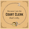 Funny Court Clerk Gifts, Because I am the Court Clerk, Appreciation Gifts for Court Clerk, Birthday Sunflower Bracelet For Men, Women, Friends