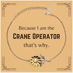 Funny Crane Operator Gifts, Because I am the Crane Operator, Appreciation Gifts for Crane Operator, Birthday Sunflower Bracelet For Men, Women, Friends