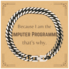 Funny Computer Programmer Gifts, Because I am the Computer Programmer, Appreciation Gifts for Computer Programmer, Birthday Cuban Link Chain Bracelet For Men, Women, Friends