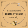 Funny Dental Hygienist Gifts, Because I am the Dental Hygienist, Appreciation Gifts for Dental Hygienist, Birthday Sunflower Bracelet For Men, Women, Friends