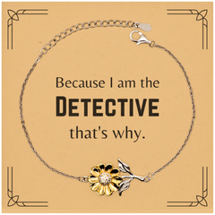 Funny Detective Gifts, Because I am the Detective, Appreciation Gifts for Detective, Birthday Sunflower Bracelet For Men, Women, Friends