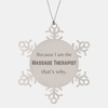 Funny Massage Therapist Gifts, Because I am the Massage Therapist, Appreciation Gifts for Massage Therapist, Birthday Snowflake Ornament For Men, Women, Friends
