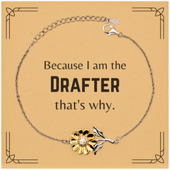 Funny Drafter Gifts, Because I am the Drafter, Appreciation Gifts for Drafter, Birthday Sunflower Bracelet For Men, Women, Friends