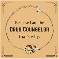 Funny Drug Counselor Gifts, Because I am the Drug Counselor, Appreciation Gifts for Drug Counselor, Birthday Sunflower Bracelet For Men, Women, Friends