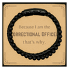 Funny Correctional Officer Gifts, Because I am the Correctional Officer, Appreciation Gifts for Correctional Officer, Birthday Stone Leather Bracelets For Men, Women, Friends