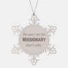 Funny Missionary Gifts, Because I am the Missionary, Appreciation Gifts for Missionary, Birthday Snowflake Ornament For Men, Women, Friends