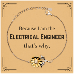 Funny Electrical Engineer Gifts, Because I am the Electrical Engineer, Appreciation Gifts for Electrical Engineer, Birthday Sunflower Bracelet For Men, Women, Friends