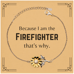 Funny Firefighter Gifts, Because I am the Firefighter, Appreciation Gifts for Firefighter, Birthday Sunflower Bracelet For Men, Women, Friends