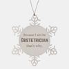 Funny Obstetrician Gifts, Because I am the Obstetrician, Appreciation Gifts for Obstetrician, Birthday Snowflake Ornament For Men, Women, Friends