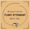 Funny Flight Attendant Gifts, Because I am the Flight Attendant, Appreciation Gifts for Flight Attendant, Birthday Sunflower Bracelet For Men, Women, Friends