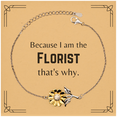 Funny Florist Gifts, Because I am the Florist, Appreciation Gifts for Florist, Birthday Sunflower Bracelet For Men, Women, Friends
