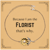 Funny Florist Gifts, Because I am the Florist, Appreciation Gifts for Florist, Birthday Sunflower Bracelet For Men, Women, Friends