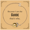 Funny Guide Gifts, Because I am the Guide, Appreciation Gifts for Guide, Birthday Sunflower Bracelet For Men, Women, Friends