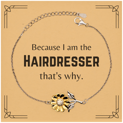 Funny Hairdresser Gifts, Because I am the Hairdresser, Appreciation Gifts for Hairdresser, Birthday Sunflower Bracelet For Men, Women, Friends
