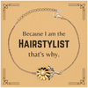 Funny Hairstylist Gifts, Because I am the Hairstylist, Appreciation Gifts for Hairstylist, Birthday Sunflower Bracelet For Men, Women, Friends