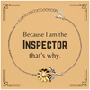 Funny Inspector Gifts, Because I am the Inspector, Appreciation Gifts for Inspector, Birthday Sunflower Bracelet For Men, Women, Friends