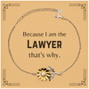 Funny Lawyer Gifts, Because I am the Lawyer, Appreciation Gifts for Lawyer, Birthday Sunflower Bracelet For Men, Women, Friends