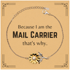 Funny Mail Carrier Gifts, Because I am the Mail Carrier, Appreciation Gifts for Mail Carrier, Birthday Sunflower Bracelet For Men, Women, Friends