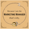 Funny Marketing Manager Gifts, Because I am the Marketing Manager, Appreciation Gifts for Marketing Manager, Birthday Sunflower Bracelet For Men, Women, Friends