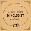 Funny Mixologist Gifts, Because I am the Mixologist, Appreciation Gifts for Mixologist, Birthday Sunflower Bracelet For Men, Women, Friends