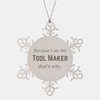 Funny Tool Maker Gifts, Because I am the Tool Maker, Appreciation Gifts for Tool Maker, Birthday Snowflake Ornament For Men, Women, Friends